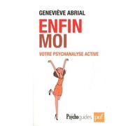 Enfin moi ! Votre psychanalyse active: Améliorer la connaissance de soi pour un mieux-être