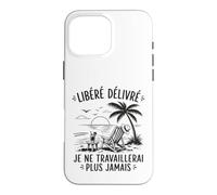 Enfin Retraité Libéré Délivré Cadeau Départ Retraite Coque pour iPhone 16 Pro Max