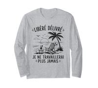 Enfin Retraité Libéré Délivré Cadeau Départ Retraite Manche Longue