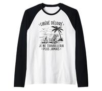 Enfin Retraité Libéré Délivré Cadeau Départ Retraite Manche Raglan