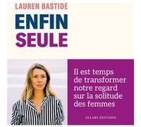 Enfin seule Lauren Bastide (Auteur)