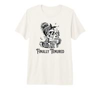 Enfin Tenured | Enseignant Titulaire présent, Professeur Titulaire T-Shirt Haut de Gamme