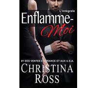 Enflamme-Moi: L'intégrale
