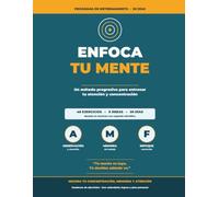 Enfoca Tu Mente: Programa de Entrenamiento Cerebral de 30 Días | 46 Ejercicios para Mejorar la Concentración, la Memoria y la Atención