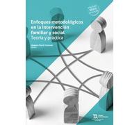 Enfoques metodológicos en la intervención familiar y social: Teoría y práctica