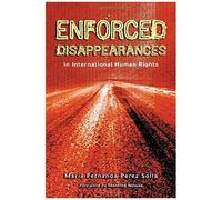 Enforced Disappearances In International Human Rights