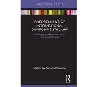 Enforcement of International Environmental Law: Challenges and Responses at the International Level (Routledge Research in International Environmental Law) - [Version Originale] Inconnu (Auteur)