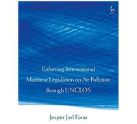 Enforcing International Maritime Legislation On Air Pollution Through Unclos