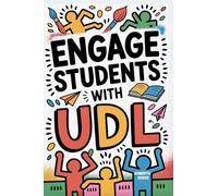 Engage Students with UDL: A Practical Guide to Universal Design for Learning with Guideline, Strategies and Lesson Plans for Teacher