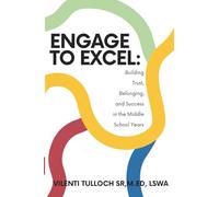 Engage to Excel: Building Trust, Belonging, and Success in the Middle School Years