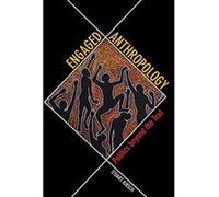 Engaged Anthropology: Politics beyond the Text - [Version Originale] Inconnu (Auteur)