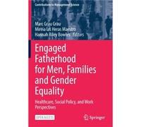Engaged Fatherhood for Men Families and Gender Equality Edited by Marc Grau Grau , Edited by Mireia las Heras Maestro , Edited by Hannah Riley Bowles (Auteur)