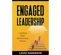 Engaged Leadership: Leading High Performance Teams
