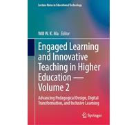 Engaged Learning and Innovative Teaching in Higher Education - Volume 2: Advancing Pedagogical Design, Digital Transformation, and Inclusive Learning