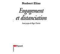 Engagement et distanciation - Norbert Elias - Fayard - broché - Essai
