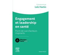 Engagement et leadership en santé Points de vue d'acteurs qui comptent - Loïc Martin - Elsevier Masson - broché - Scolaire / Universitaire