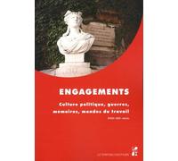 Engagements - Culture Politique, Guerres, Mémoires, Mondes Du Travail (Xviiie-Xxie Siècle)