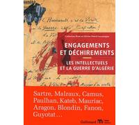 Engagements Et Déchirements - Les Intellectuels Et La Guerre D'algérie