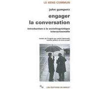 Engager la conversation John Joseph Gumperz (Auteur), Michel Dartevelle (Traduction), Martine Gilbert (Traduction), Isaac Joseph (Traduction)