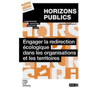 Engager la redirection écologique dans les organisations et les territoires Revue Horizons publics hors-série printemps 2021 - Berger-Levrault - Berger-Levrault - broché - Revue