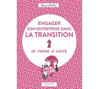 Engager son entreprise dans la transition Edouard Sellier (Auteur), Matthieu Marty (Illustration)
