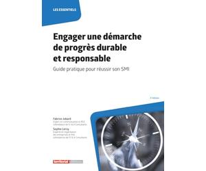 Engager une démarche de progrès durable et responsable: Guide pratique pour réussir son SMI