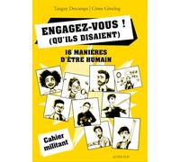 Engagez-vous ! (qu'ils disaient): 16 manières d'être humain + 1...