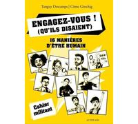 Engagez-vous ! (qu'ils disaient): 16 manières d'être humain + 1...
