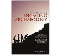 Engaging Archaeology: 25 Case Studies In Research Practice