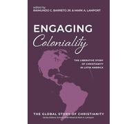 Engaging Coloniality: The Liberative Story of Christianity in Latin America