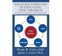 Engaging Everyone In Educating Our Children!: A Deliberate, Purposeful, and Practical Guide