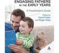 Engaging Fathers in the Early Years: A Practitioner's Guide - [Livre en VO] , Carol Potter, Roger Olley (Auteur)