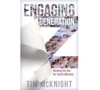 Engaging Generation Z : Raising the Bar for Youth Ministry Timothy McKnight (Auteur)