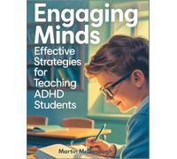Engaging Minds: Effective Strategies for Teaching ADHD Students: Focus Forward: Practical Teaching Strategies for Students with ADHD