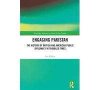 Engaging Pakistan The History of British and American Public Diplomacy in Troubled Times - Ian Talbot - Routledge - ebook (ePub) - Livre