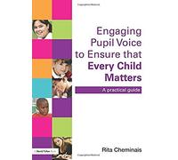 Engaging Pupil Voice To Ensure That Every Child Matters