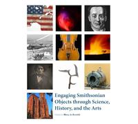 Engaging Smithsonian Objects through Science, History, and the Arts