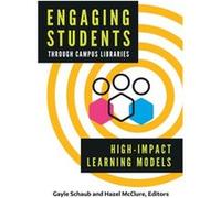 Engaging Students through Campus Libraries Edited by Gayle Schaub , Edited by Hazel Mcclure (Auteur)