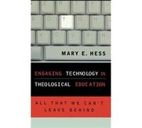 Engaging Technology in Theological Education by Hess & Mary E. & Ph.D & Luther Seminary Mary E. Hess (Auteur)
