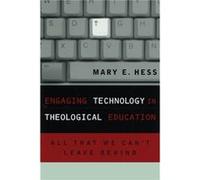 Engaging Technology in Theological Education by Hess & Mary E. & Ph.D & Luther Seminary Mary E. Hess (Auteur)