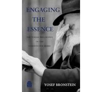 Engaging the Essence: The Torah Philosophy of the Lubavitcher Rebbe