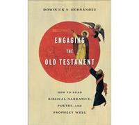 Engaging the Old Testament How to Read Biblical Narrative Poetry and Prophecy Well by Dominick S. Hernandez Dominick S. Hernandez (Auteur)