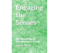 Engaging the Senses: An Exercise in Conscious Living