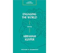 Engaging the World With Abraham Kuyper