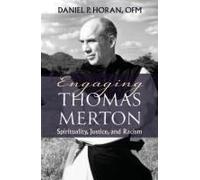 Engaging Thomas Merton: Spirituality, Justice, And Racism