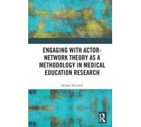 Engaging With Actor-Network Theory As A Methodology In Medical Education Research