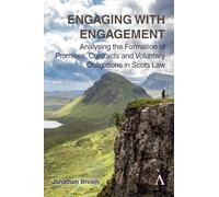 Engaging With Engagement: Analysing the Formation of Promises, Contracts and Voluntary Obligations in Scots Law