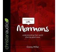 Engaging with Mormons: Understanding Their World; Sharing Good News