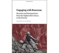 Engaging with Rousseau: Reaction and Interpretation from the Eighteenth Century to the Present - [Version Originale] Inconnu (Auteur)