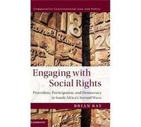 Engaging With Social Rights: Procedure, Participation And Democracy In South Africa'S Second Wave (Comparative Constitutional Law And Policy) (Hardcover) Brian Ray, (Auteur)